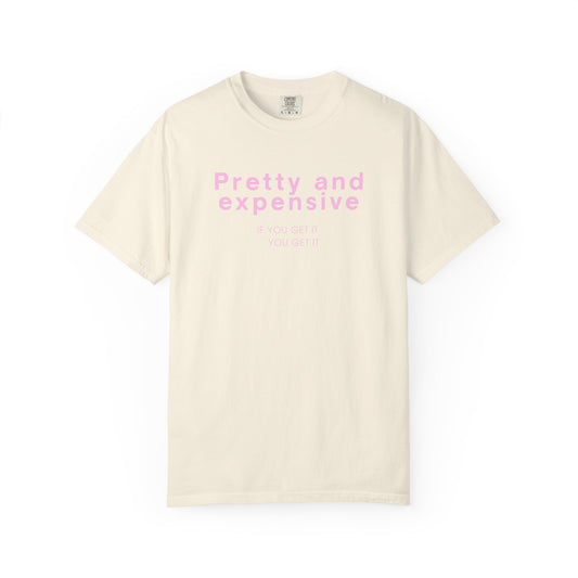 Pretty and Expensive T-Shirt