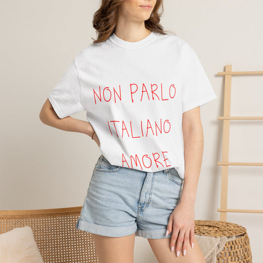 “Non Parlo Italiano Amore” — Unisex Italian Phrase T-Shirt