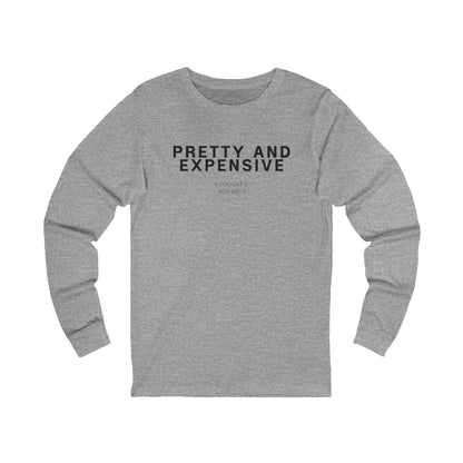 Long Sleeve Tee — "Pretty and Expensive" / Back Photo Graphic