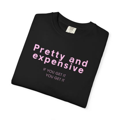 Pretty and Expensive T-Shirt