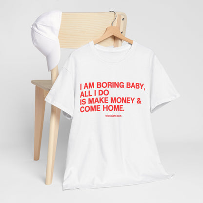 I AM BORING BABY — Funny Minimalist Graphic T-Shirt