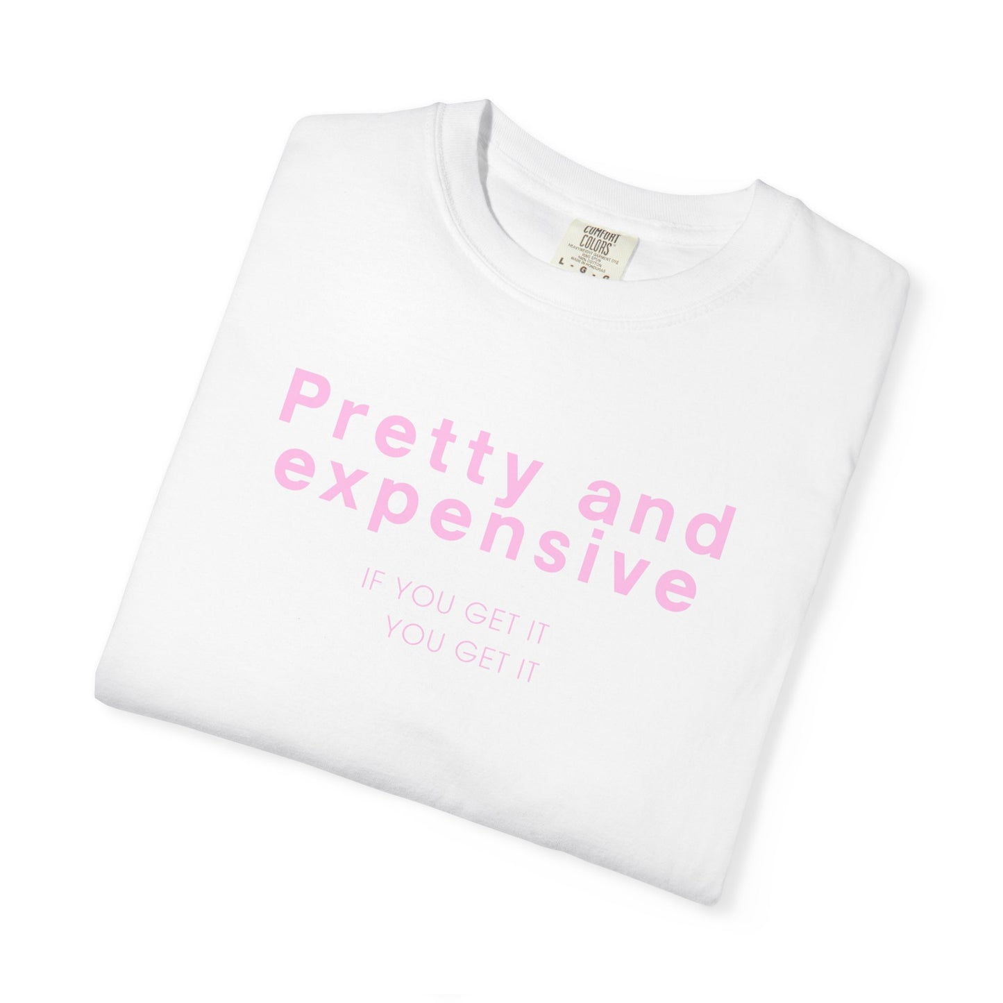 Pretty and Expensive T-Shirt