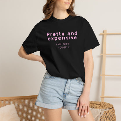 Pretty and Expensive T-Shirt