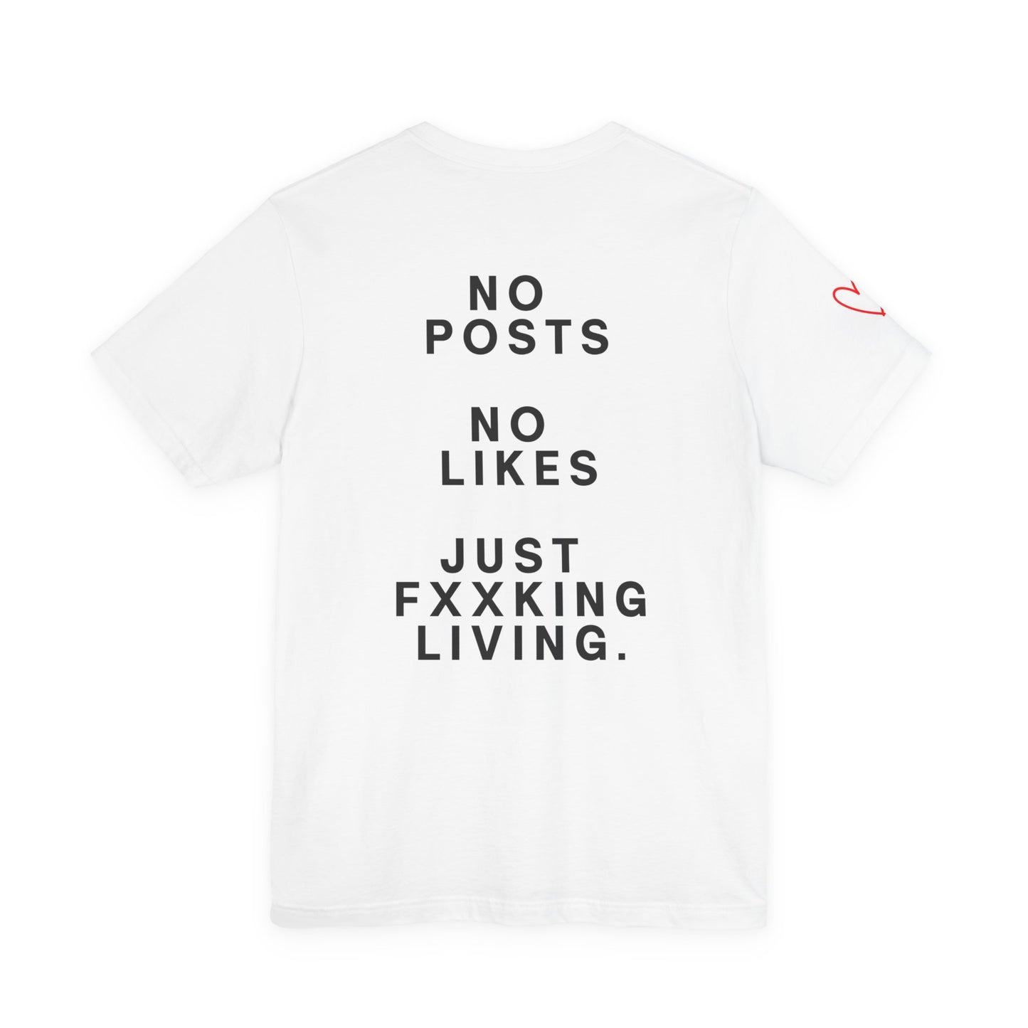 Graphic Tee — “No Posts No Likes Just Fxxking Living”