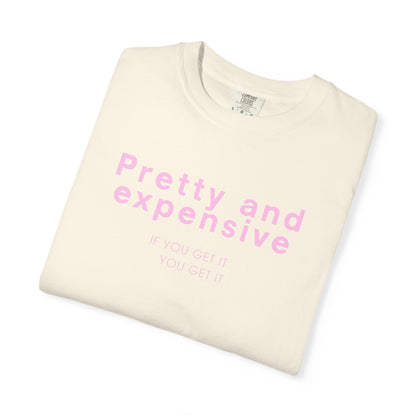 Pretty and Expensive T-Shirt