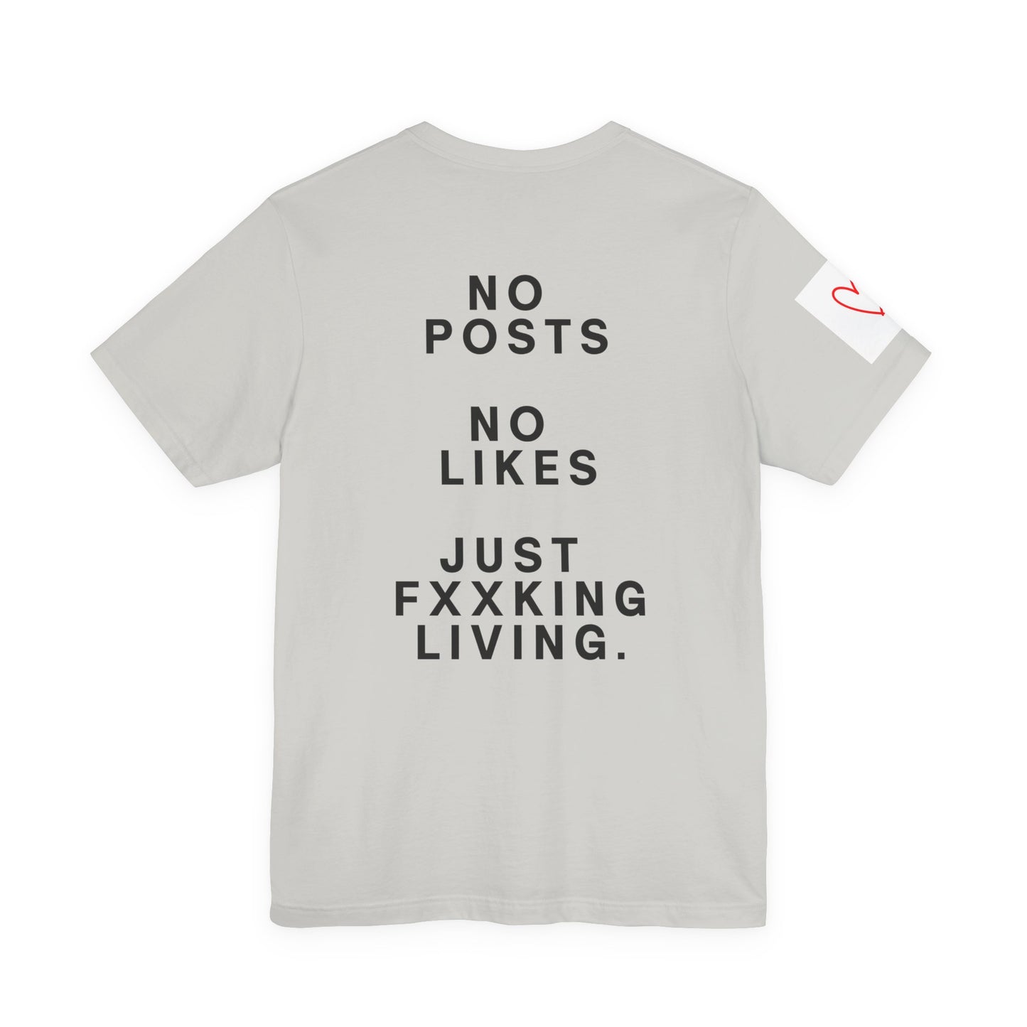 Graphic Tee — “No Posts No Likes Just Fxxking Living”