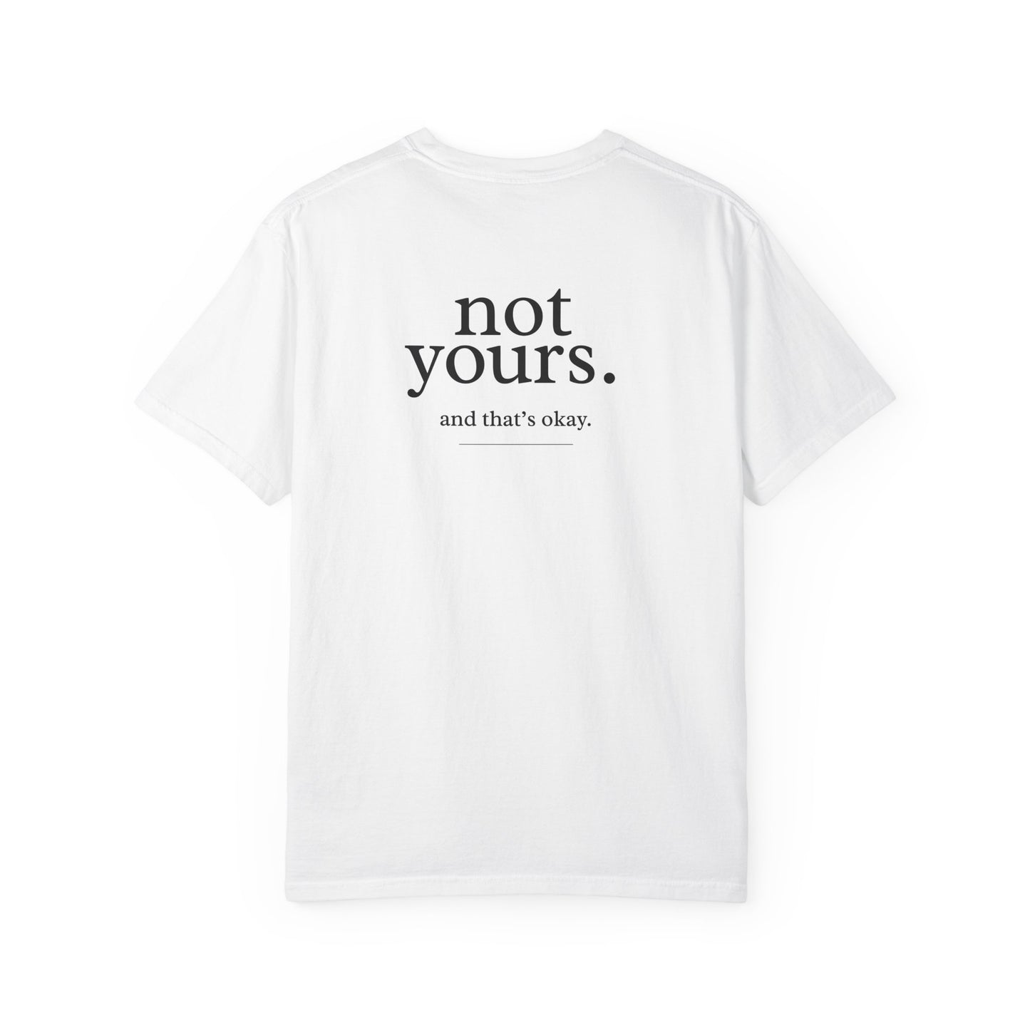 Unisex T-Shirt — "not yours. and that's okay." Minimalist Back Print, Empowerment Tee
