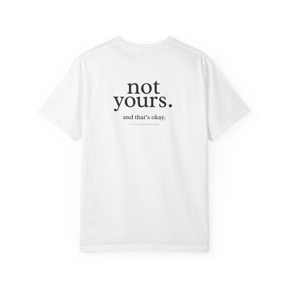 Unisex T-Shirt — "not yours. and that's okay." Minimalist Back Print, Empowerment Tee