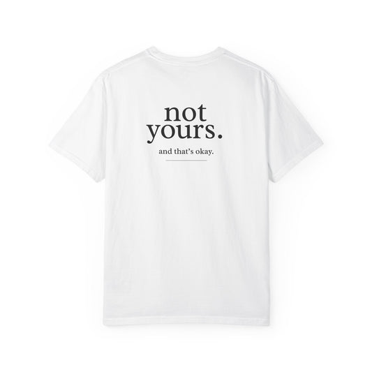 Unisex T-Shirt — "not yours. and that's okay." Minimalist Back Print, Empowerment Tee