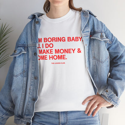 I AM BORING BABY — Funny Minimalist Graphic T-Shirt