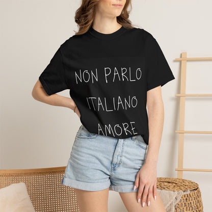 “Non Parlo Italiano Amore” — Unisex Italian Phrase T-Shirt
