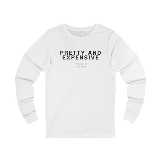 Long Sleeve Tee — "Pretty and Expensive" / Back Photo Graphic