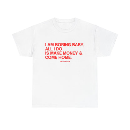 I AM BORING BABY — Funny Minimalist Graphic T-Shirt