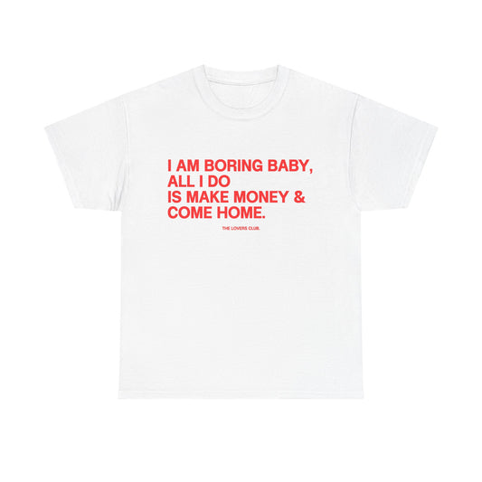 I AM BORING BABY — Funny Minimalist Graphic T-Shirt