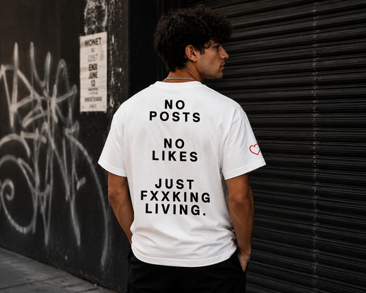 Graphic Tee — “No Posts No Likes Just Fxxking Living”